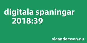 Digitala spaningar vecka 39 2018