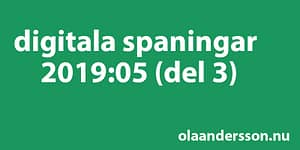 Digitala spaningar vecka 5 2019 - del 3