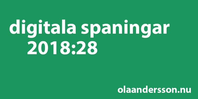 Digitala spaningar vecka 28 2018